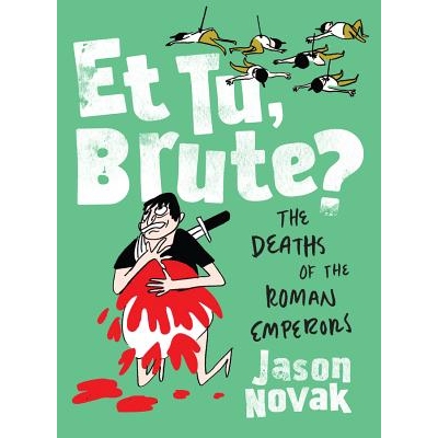 预订 Et Tu, Brute?: The Deaths of the Roman Emperors 你呢，野蛮人？：罗马皇帝之死: 9780393635737