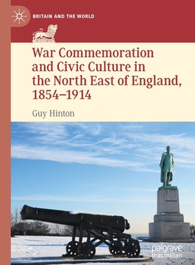 【预订】War Commemoration and Civic Culture in the North East of England, 18 9783030785956