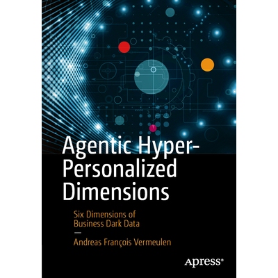 预订 Agentic Hyper-Personalized Dimensions Six Dimensions of Business Dark Data 智能体化超个性化维度：业务暗数据的6个维