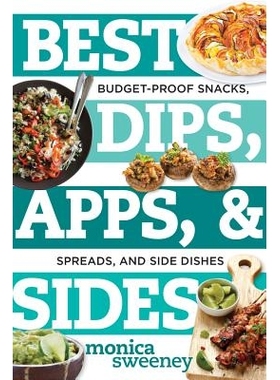 预订 Best Dips, Apps, & Sides: Budget-Proof Snacks, Spreads, and Side Dishes *蘸酱、应用程序和配菜：节省预算的零食、酱和