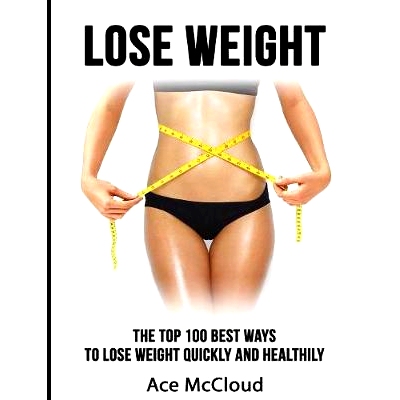 预订 Lose Weight: The Top 100 Best Ways To Lose Weight Quickly and Healthily