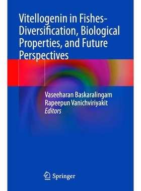 预订 Vitellogenin in Fishes- Diversification, Biological Properties, and Future Perspectives 鱼类卵黄蛋白原：多样性、生