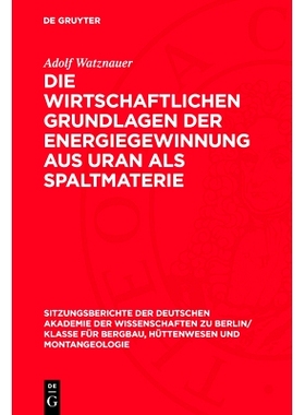预订 Die wirtschaftlichen Grundlagen der Energiegewinnung aus Uran als Spaltmaterie: 9783112701461