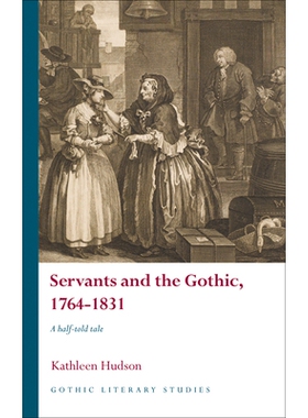 预订 Servants and the Gothic, 1764-1831: A Half-Told Tale 仆人和哥特人，1764-1831：半知半解的故事: 9781786833396