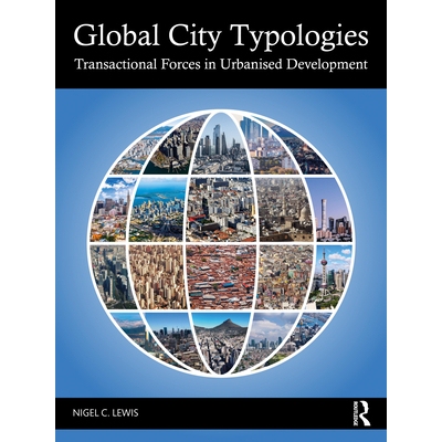 预订 Global City Typologies: Transactional Forces in Urbanised Development 全球城市类型学：城市化发展的交易力量: 9781032
