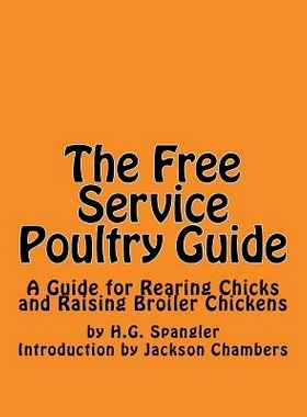 预订 The Free Service Poultry Guide: A Guide for Rearing Chicks and Raising Broiler Chickens: 9781539926573