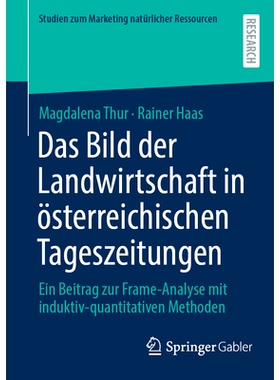 预订 Das Bild der Landwirtschaft in österreichischen Tageszeitungen: Ein Beitrag zur Frame-Analyse mit induktiv-quantit