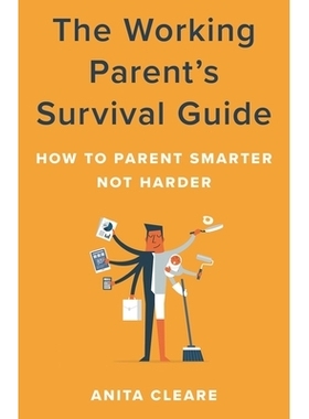 预订 The Working Parent’s Survival Guide: How to Parent Smarter Not Harder 在职父母的生存指南：如何更聪明而不是更努力地