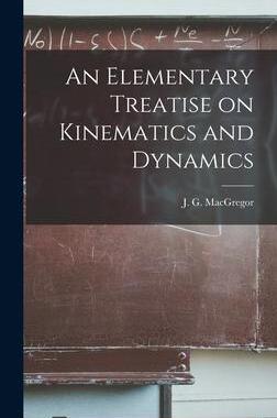 [预订]An Elementary Treatise on Kinematics and Dynamics [microform] 9781013519352