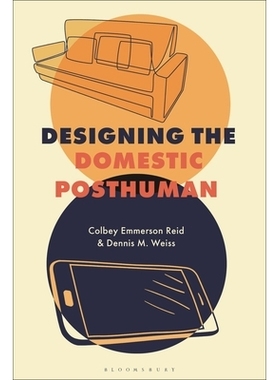 预订 Designing the Domestic Posthuman 设计家庭中的后人类: 9781350566798