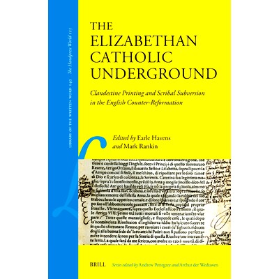 预订 The Elizabethan Catholic Underground: Clandestine Printing and Scribal Subversion in the English Counter-Reformatio