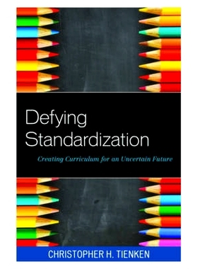 预订 Defying Standardization: Creating Curriculum for an Uncertain Future 打破标准化：为不确定的未来创造课程: 9781475815