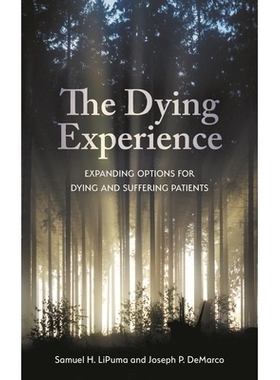 预订 The Dying Experience: Expanding Options for Dying and Suffering Patients 垂死的经历：扩大*和患病患者的选择: 9781786