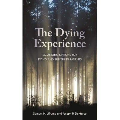预订 The Dying Experience: Expanding Options for Dying and Suffering Patients 垂死的经历：扩大*和患病患者的选择: 9781786