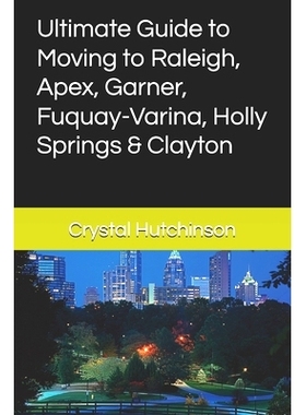 预订 Ultimate Guide to Moving to Raleigh, Apex, Garner, Fuquay-Varina, Holly Springs & Clayton: 9798329104240