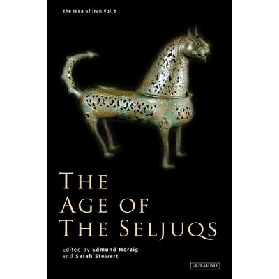 预订 The Age of the Seljuqs: The Idea of Iran 伟大的塞尔柱时代：伊朗的理念: 9781780769479