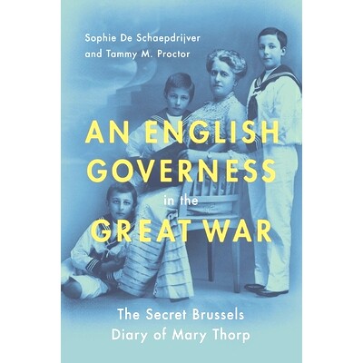 预订 An English Governess in the Great War: The SEcret Brussels Diary of Mary Thorp 大战中的英国女教师:玛丽·索普的布鲁