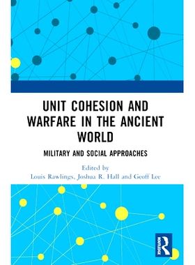预订 Unit Cohesion and Warfare in the Ancient World: Military and Social Approaches 古代世界的单位凝聚力与战争：军事与社