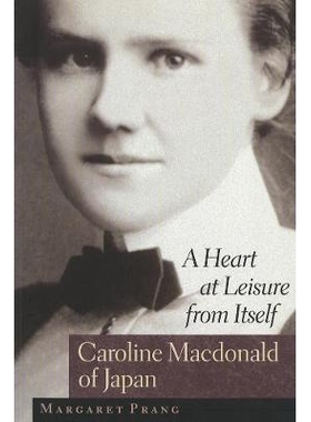 预订 A Heart at Leisure from Itself: Caroline Macdonald of Japan: 9780774806084