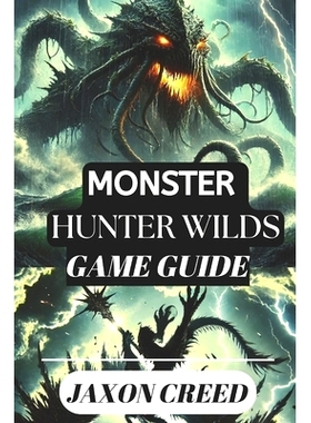 预订 Monster Hunter: WILDS GAME GUIDE: Your Path to Victory: Tips, Tricks, and Secrets for Dominating the Hunt: 97983121