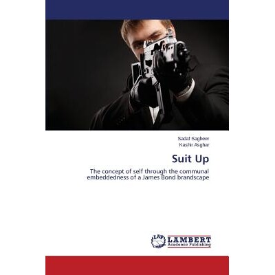 预订 Suit Up: The concept of self through the communal embeddedness of a James Bond brandscape: 9783659611377