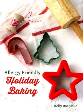 预订 Allergy Friendly Holiday Baking: Festive * 8 free treats for all to enjoy!: 9781702168182