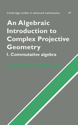 【预订】An Algebraic Introduction to Complex Projective Geometry