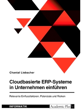预订 Cloudbasierte ERP-Systeme in Unternehmen einführen. Relevante Einflussfaktoren, Potenziale und Risiken: 9783346795