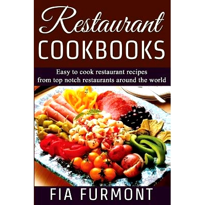 预订 Restaurant Cookbooks: Easy To Cook Restaurant Recipes From Top Notch Restaurants Around The World: 9781515361497
