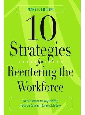 预订 10 Strategies for Reentering the Workforce: Career Advice for Anyone Who Needs a Good (or Better) Job Now: 97814408