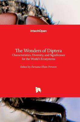[预订]The Wonders of Diptera - Characteristics, Diversity, and Significance for the World’s Ecosystems 9781839688829