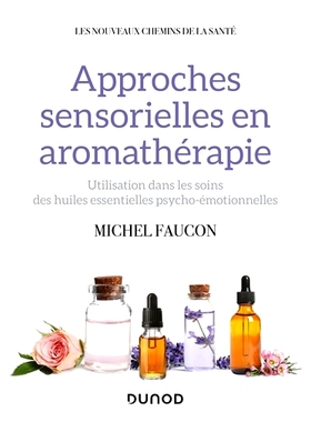 预订 Approches sensorielles en aromathérapie : utilisation dans les soins des huiles essentielles psycho-émotionnelles