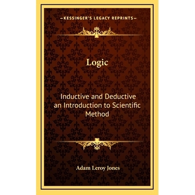 预订 Logic: Inductive and Deductive an Introduction to Scientific Method: 9781163212127