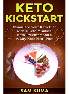 预订 Keto Kickstart: : Stimulate Your Keto Diet with a Keto Mindset, Keto Tracking and a 15 Day Keto Meal Plan