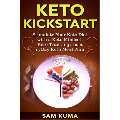 预订 Keto Kickstart: : Stimulate Your Keto Diet with a Keto Mindset, Keto Tracking and a 15 Day Keto Meal Plan
