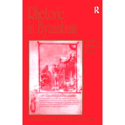 预订 Rhetoric in Byzantium: Papers from the Thirty-fifth Spring Symposium of Byzantine Studies, Exeter College, Universi
