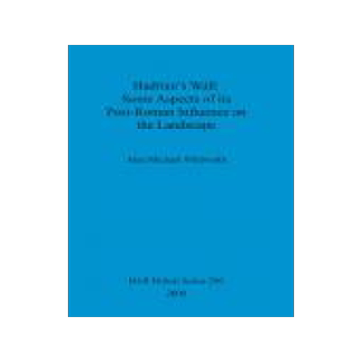 [预订]Hadrian’s Wall : Some Aspects of its Post-Roman Influence on the Landscape 9781841710532