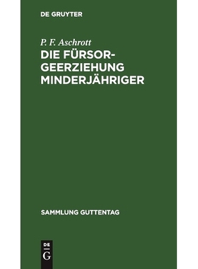 预订 Die Fürsorgeerziehung Minderjähriger: Gesetz nebst Ausführungsbestimmungen und allen wichtigeren Ministerialerla