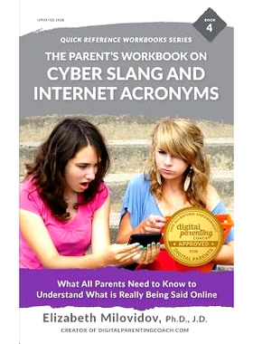 预订 The Parent’s Workbook on Cyber Slang and Internet Acronyms: What All Parents Need to Know to Understand What Is Re