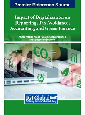 预订 Impact of Digitalization on Reporting, Tax Avoidance, Accounting, and Green Finance 数字化对报告、避税、会计和绿色