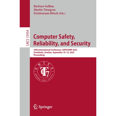 预订 Computer Safety, Reliability, and Security: 44th International Conference, SAFECOMP 2025, Stockholm, Sweden, Septem