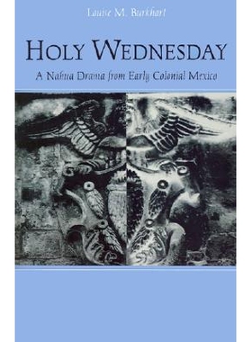 预订 Holy Wednesday: A Nahua Drama from Early Colonial Mexico: 9780812215762