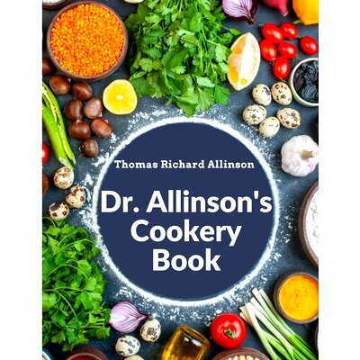 预订 Dr. Allinson's Cookery Book: Comprising Many Valuable Vegetarian Recipes