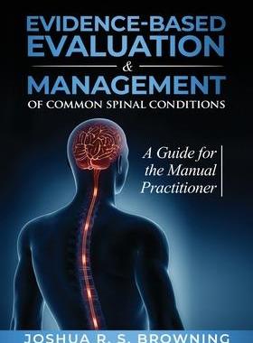 [预订]Evidence-Based Evaluation & Management of Common Spinal Conditions: A Guide for the Manual Practitio 9781641846455