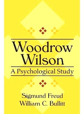 预订 Woodrow Wilson: A Psychological Study: 9780765804266