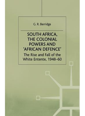 预订 South Africa, the Colonial Powers and ‘African Defence’: The Rise and Fall of the White Entente, 1948–60: 978134