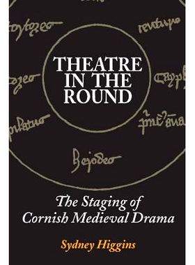 预订 Theatre in the Round: The Staging of Cornish Medieval Drama: 9781484947050