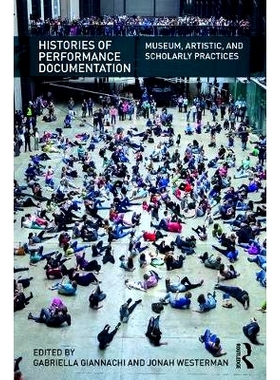 预订 Histories of Performance Documentation: Museum, Artistic, and Scholarly Practices 绩效文件史：博物馆，艺术和学术实