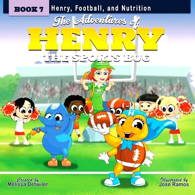 预订 The Adventures of Henry the Sports Bug: Book 7: Henry, Football, and Nutrition: 9780997587869