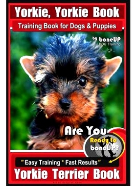 预订 Yorkie, Yorkie Book Training Book for Dogs and Puppies by Bone Up Dog Training: Are You Ready To Bone Up? Easy Step